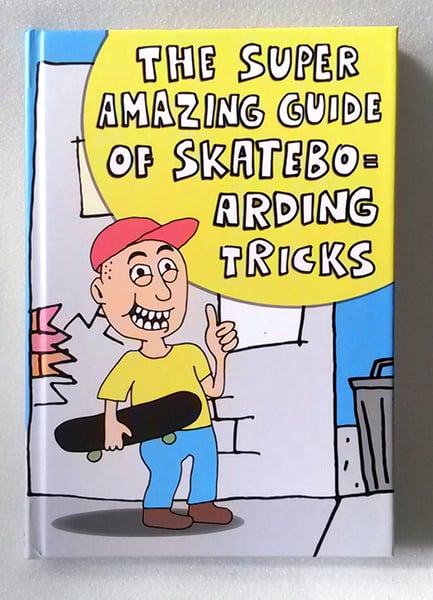 Image of the super amazing guide of skateboarding tricks - re edition