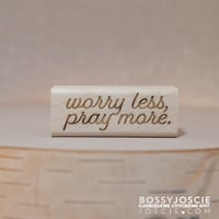 worry less, pray more stamp