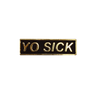 Yo Sick Lapel Pin