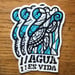 Image of Agua Es Vida | Water Is Life Stickers