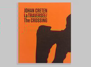 Johan Creten - La TRAVERSEE / The CROSSING 