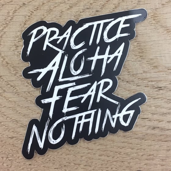 Image of Practice Aloha Fear Nothing 3" Vinyl Sticker