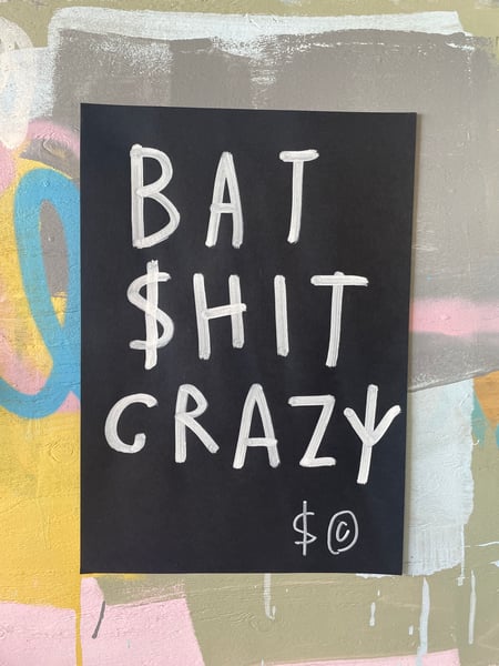 Image of Bat shit crazy