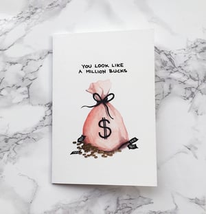 Image of You Look Like a Million Bucks - Greeting card