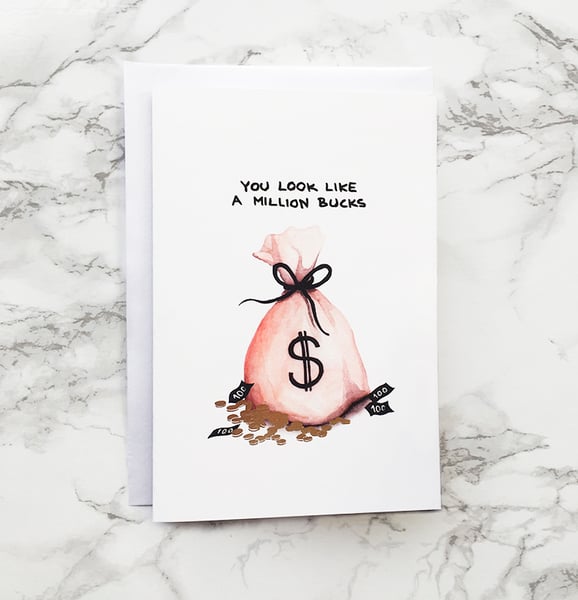 Image of You Look Like a Million Bucks - Greeting card