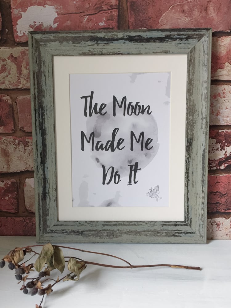 Image of The Moon Made Me Do It Art Print