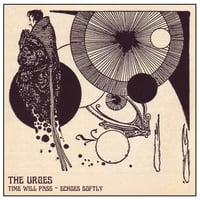 The Urges "Time Will Pass" b/w "Echoes Softly" Limited Edition 7" vinyl