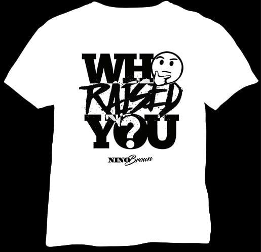 WHO RAISED YOU (white tee)