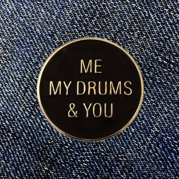 Image of ME, MY DRUMS, AND YOU enamel pin