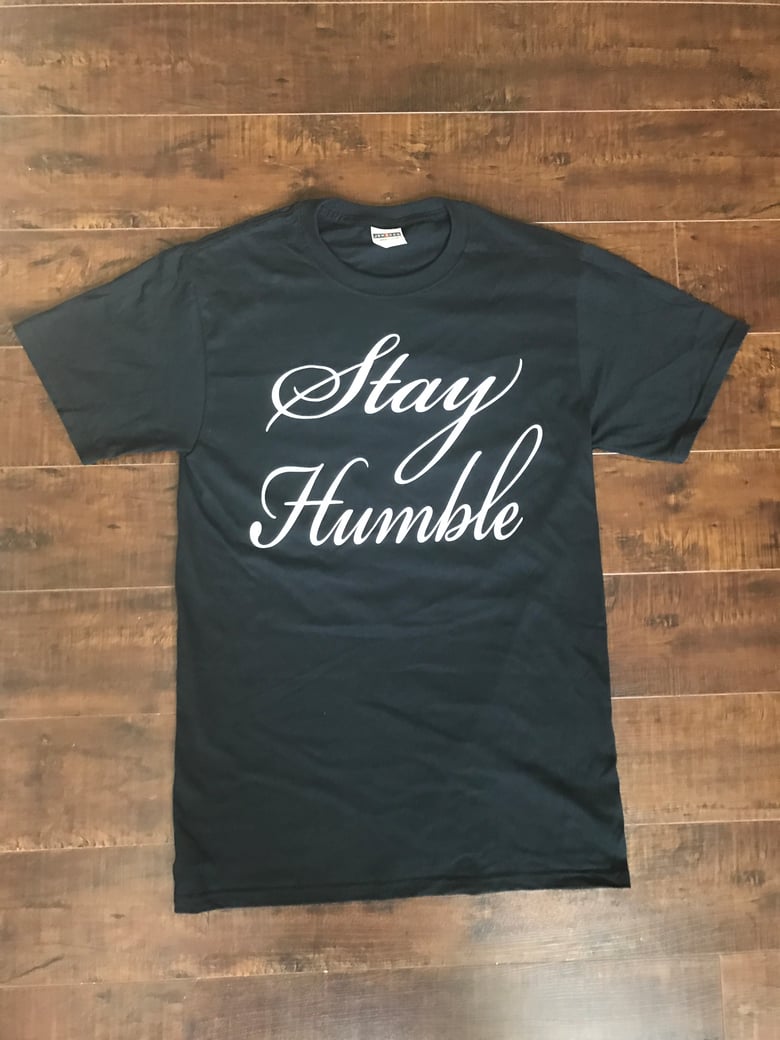 Image of Stay Humble T-Shirt