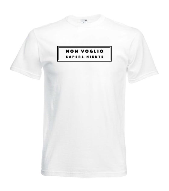 Image of NON VOGLIO SAPERE NIENTE T-SHIRT WHITE