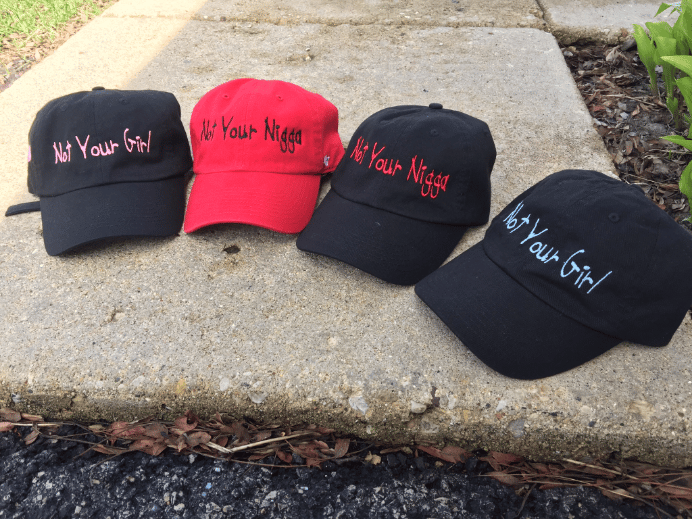 Image of Customized "Not Your Nigga" or "Not Your Girl" Dad Hats