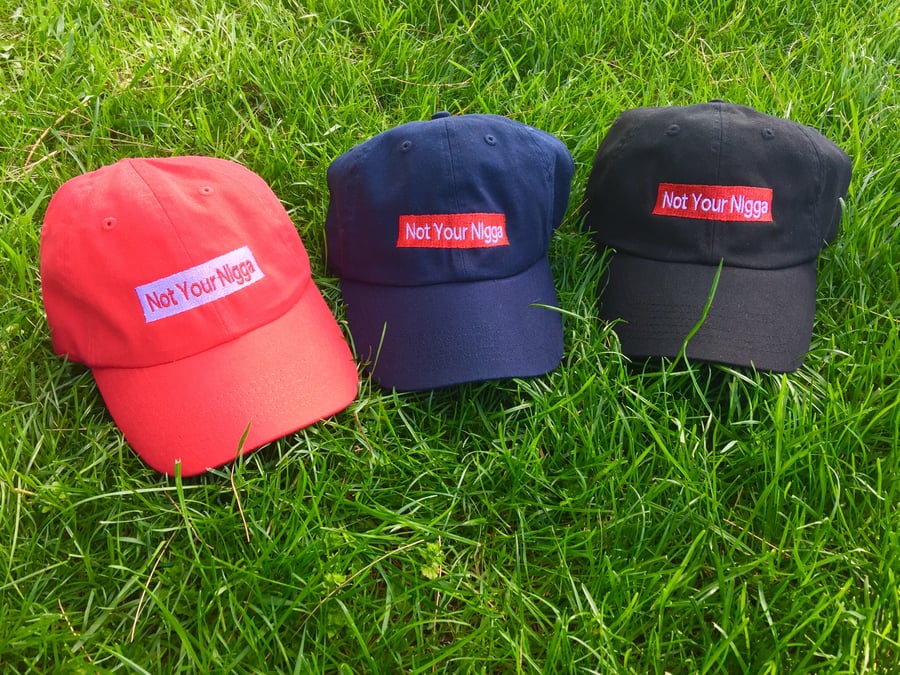 Image of "Not Your Nigga" Custom Dad Hat
