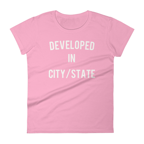 Image of Women's BASICally Developed In "Your City/State" Custom Tee