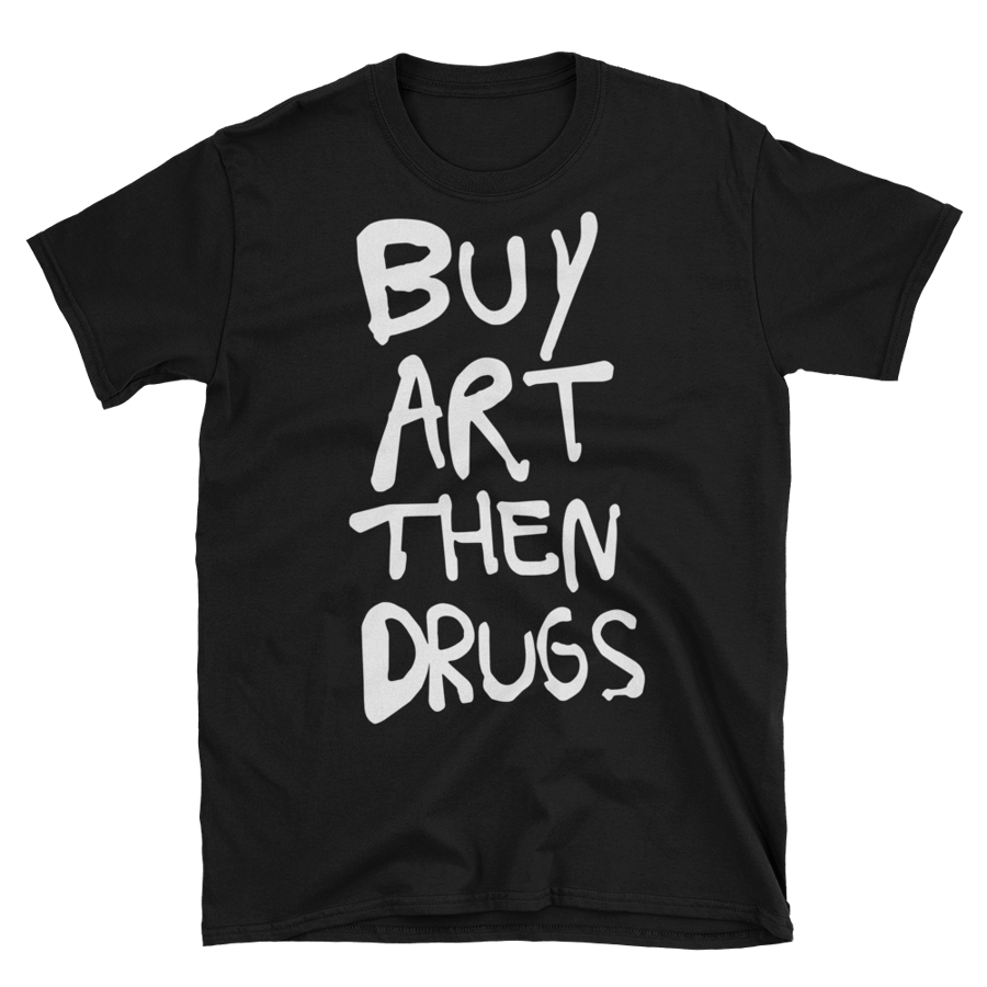 Image of BUY ART THEN DRUGS  BLACK T SHIRT