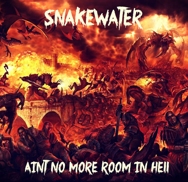 Image of SNAKEWATER - AINT NO MORE ROOM IN HELL **PRE ORDER**
