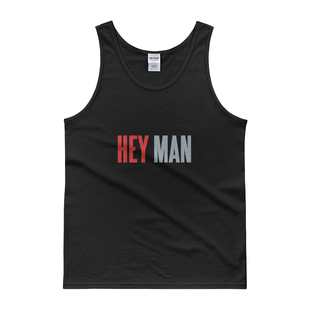 Image of HEY MAN Uni-sex Tank