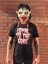 Image 3 of Loyal To The Gore (T-Shirt)