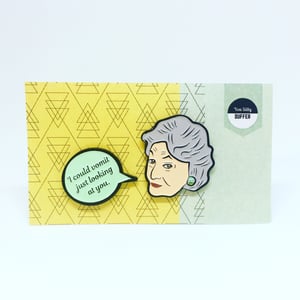 Image of Dorothy and Speech Bubble Quote, Golden Girls, Enamel Pin