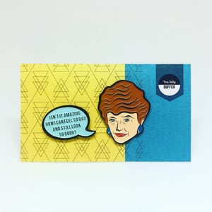Image of Blanche and Speech Bubble Quote, Golden Girls, Enamel Pin