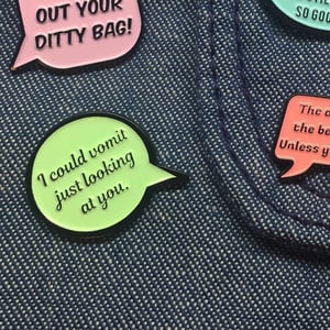 Image of Dorothy Speech Bubble Quote, Golden Girls, Enamel Pin