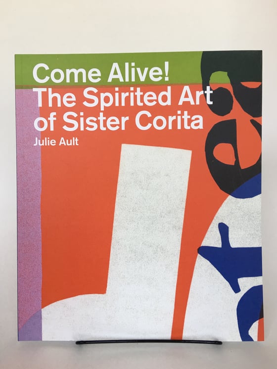 Image of Come Alive! the Spirited Art of Sister Corita