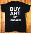 BUY ART NOT COCAINE TSHIRT (BLACK) S-XL