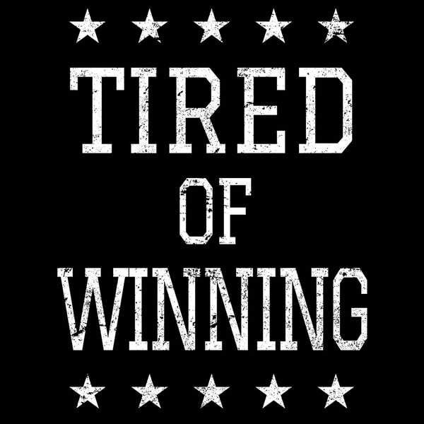 Image of TIRED OF WINNING Shirt 