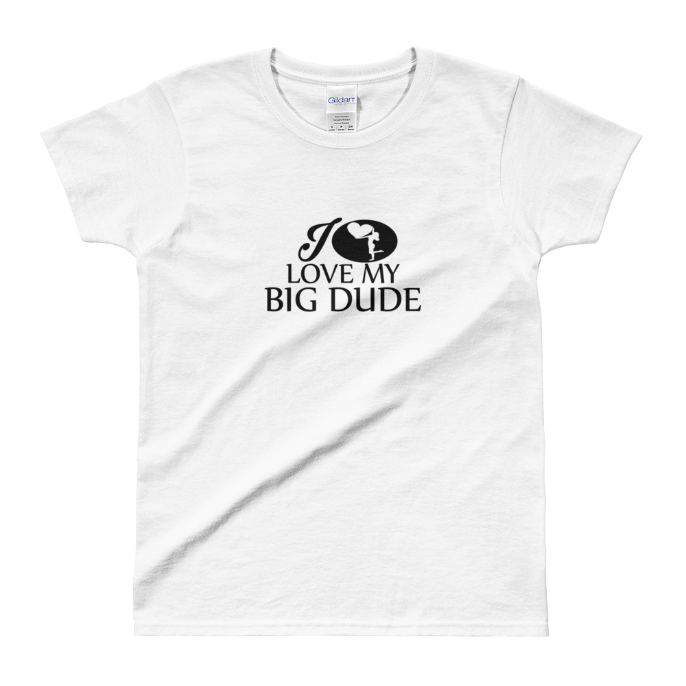 Image of I love my Big Dude Womens T-shirt