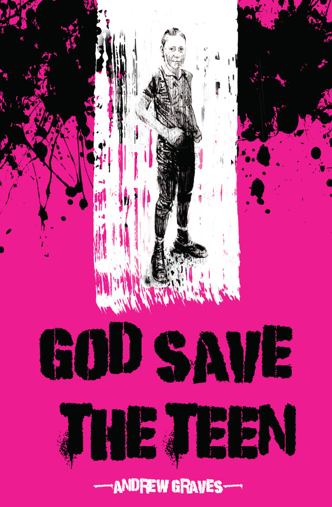Image of GOD SAVE THE TEEN by Andrew Graves