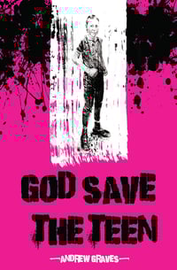 GOD SAVE THE TEEN by Andrew Graves