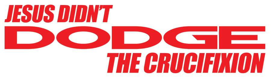 Image of Bumper Sticker: Jesus didn't DODGE the Crucifixion 
