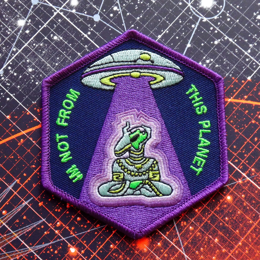 Image of I'm Not From This Planet Patch