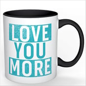 Image of The LOVE YOU MORE Mug 
