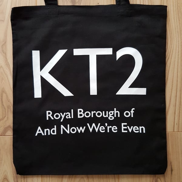 Image of Tote Bag: KT2 Royal Borough of And Now We're Even