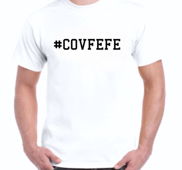 Image of Covfefe is the only way T-shirt