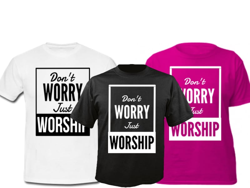 Image of Don't Worry Just Worship Tee