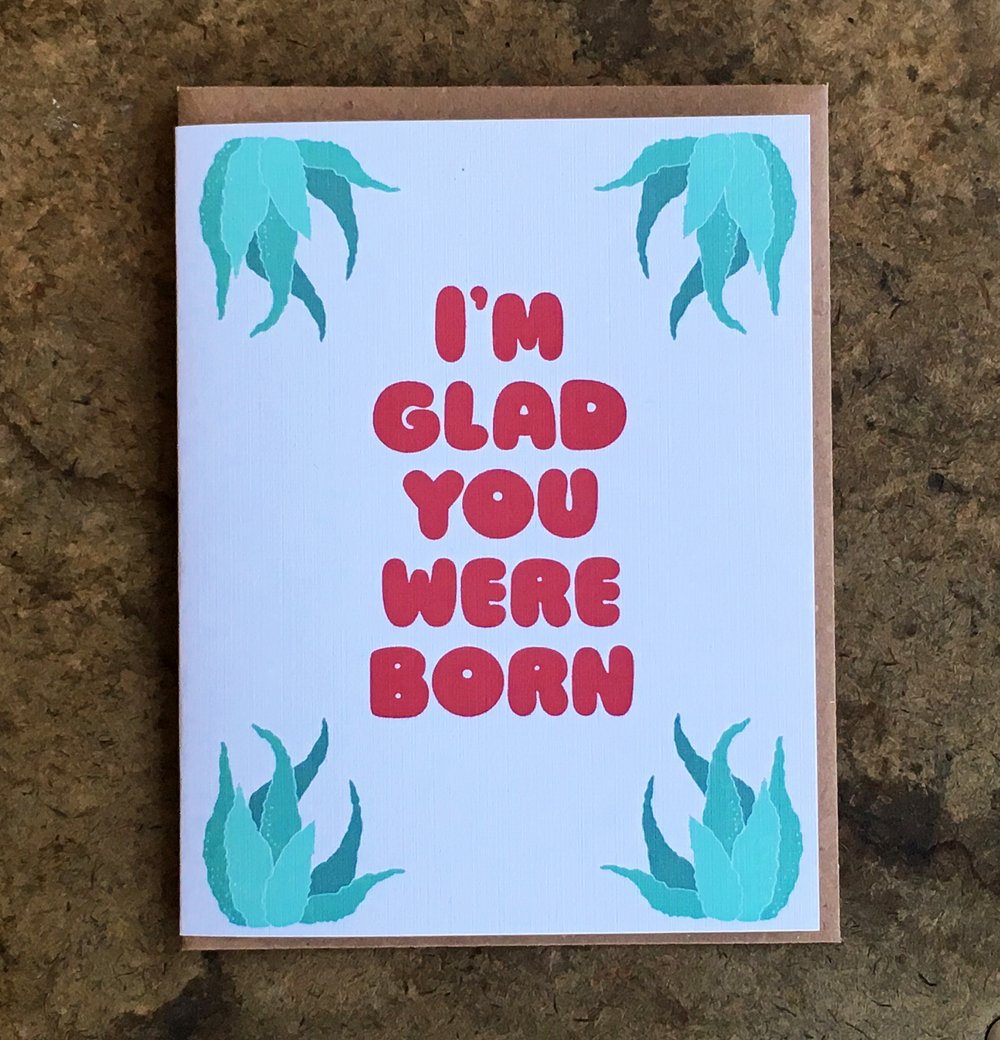 I'm glad you were born-birthday card