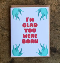 Image 2 of I'm glad you were born-birthday card