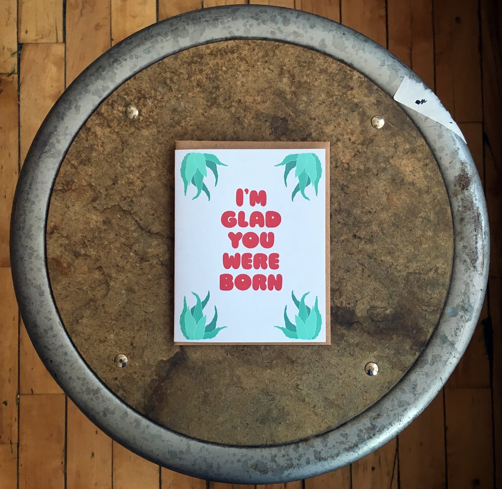 I'm glad you were born-birthday card