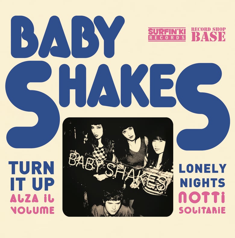 Image of NEW: BABY SHAKES "Turn it up / Lonely nights" 7" - 3RD PRESS on WHITE VINYL!!!