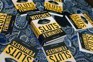 Image of Signed Witches, Sluts, Feminists