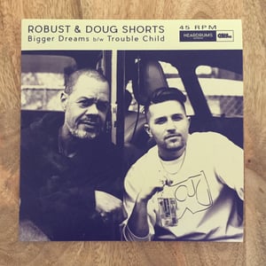 Image of Robust & Doug Shorts - Bigger Dreams / Trouble Child