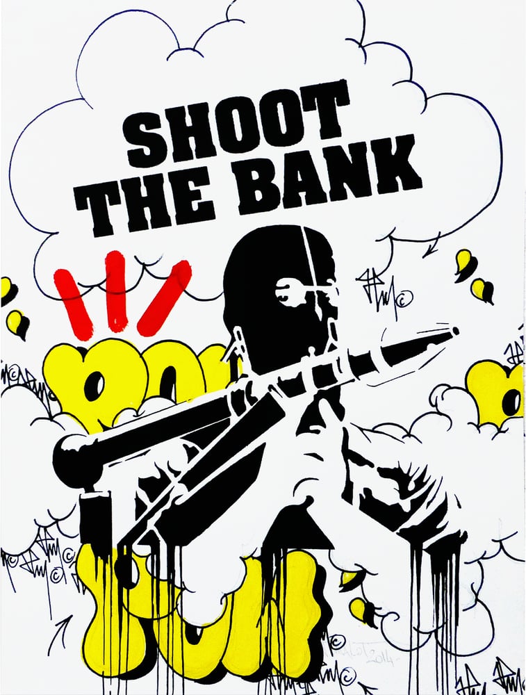 Image of SHOOT THE BANK X POW 1/1 2014