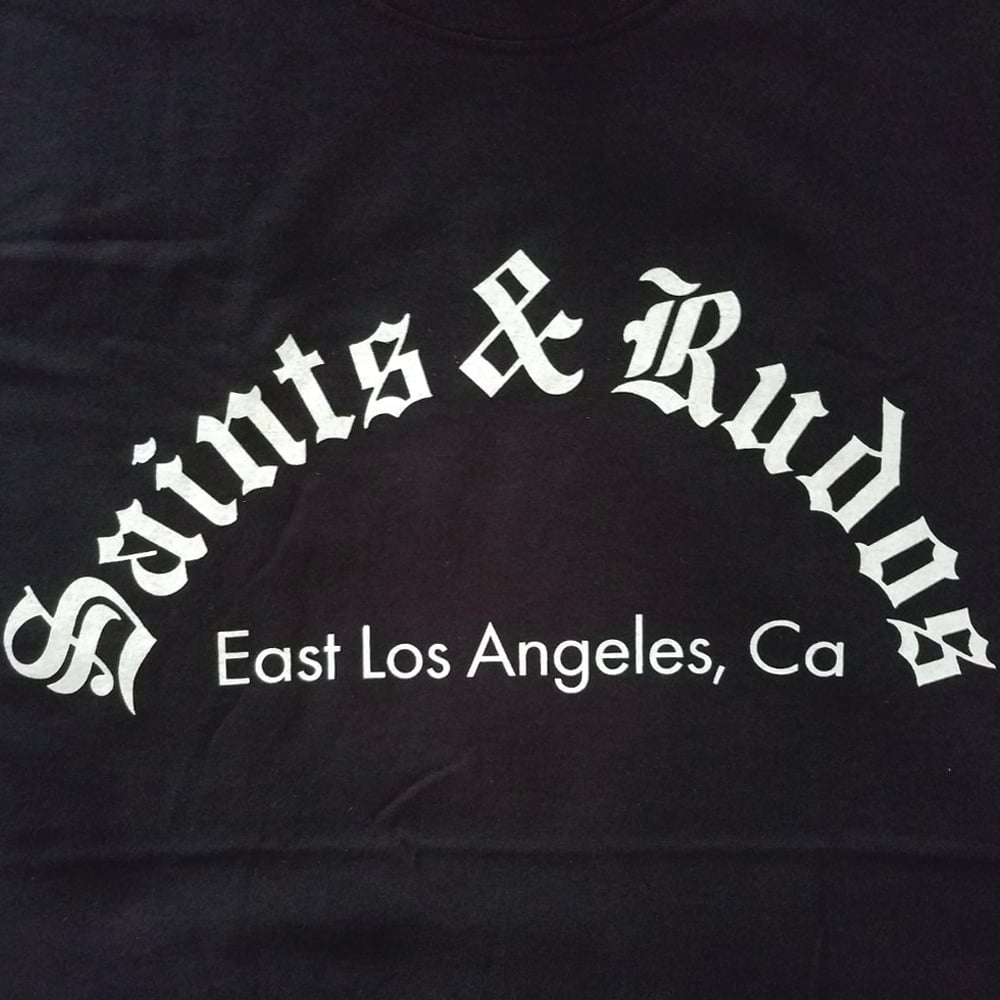 Image of Saints & Rudos™ - East LA Born & Raised T-shirt (FIRST PRESS RUN - LIMITED STOCK)
