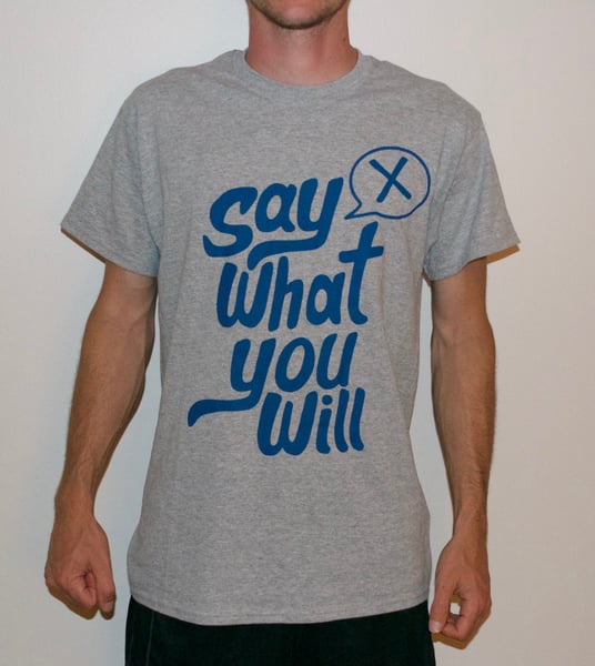 Image of Say What You Will Logo Tee