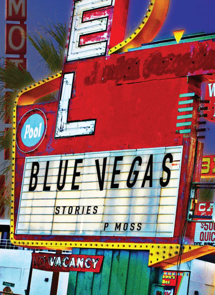 Image of Blue Vegas: Stories by p Moss - Paperback