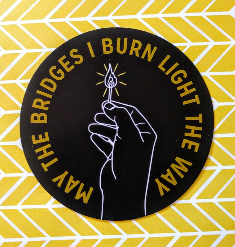 Image of Burning Bridges Sticker - may take 2-4 weeks to ship