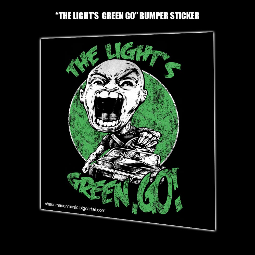 Image of "The Light's Green, Go!" Bumper Sticker (FREE WITH ANY SHIRT PURCHASE)