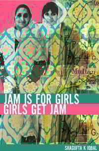Jam is for Girls by Shagufta K Iqbal 